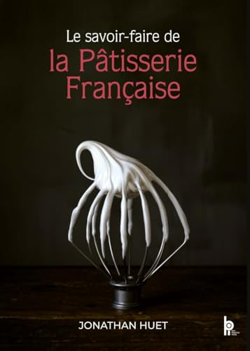 Le savoir-faire de la Pâtisserie Française