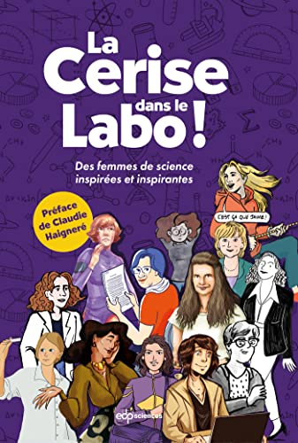 La cerise dans le labo!: Des femmes de science inspirées et inspirantes
