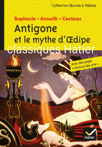 Sophocle-Anouilh-Cocteau : Antigone et le mythe d'Oedipe