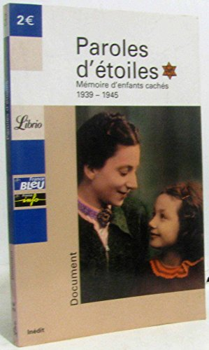 Paroles d'étoiles : Mémoire d'enfants cachés: 1939-1945