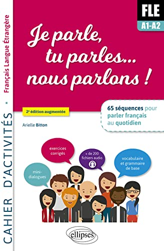 Je parle, tu parles...nous parlons ! Cahier d'activités Français Langue Étrangère - FLE A1-A2