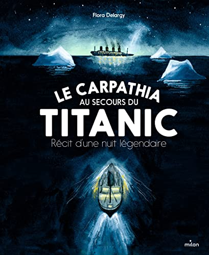 Le Carpathia au secours du Titanic : récit d'une nuit légendaire
